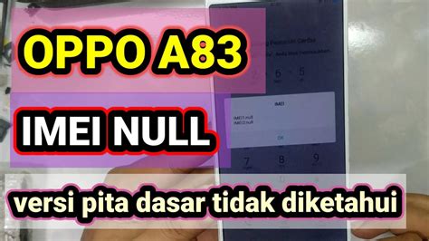 OPPO A83 IMEI NULL BASEBAND TIDAK DI KETAHUI YouTube