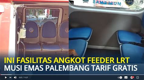 Ini Fasilitas Angkot Feeder Lrt Musi Emas Palembang Gratis Youtube