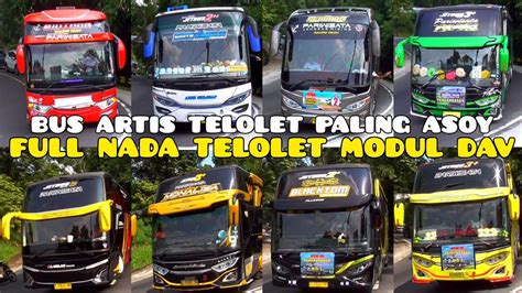 KOMPILASI BUS ARTIS TELOLET TERBARU PALING ASOY FULL NADA TELOLET