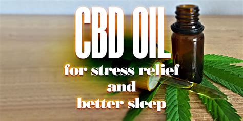 CBD Oil for Stress Relief and Better Sleep - Help You Rest