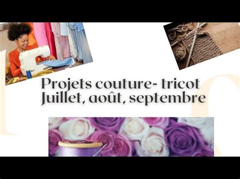 Projets couture tricot pour juillet août et septembre YouTube