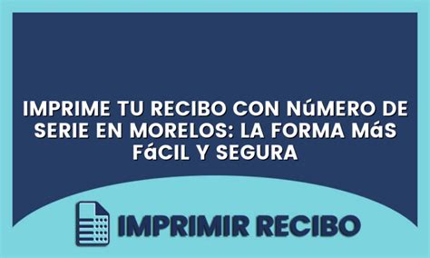 Imprime Tu Recibo Con N Mero De Serie En Morelos La Forma M S F Cil Y