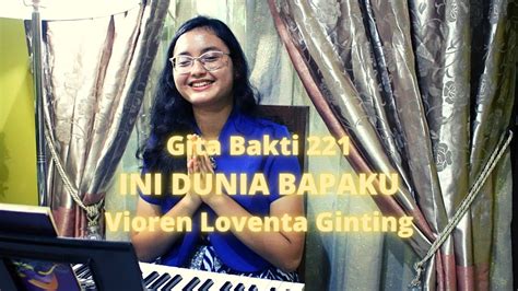 GB 221 INI DUNIA BAPAKU Vioren Loventa Ginting Jemaat GPIB