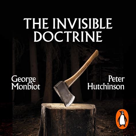 The Invisible Doctrine: The Secret History of Neoliberalism (& How It