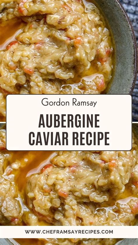 Gordon Ramsay Aubergine Caviar Recipe Chef Ramsay Recipes Recipe In