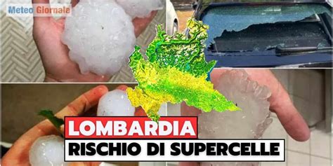 Meteo Lombardia E Milano La Paura Dei Temporali Rischio Di Supercelle