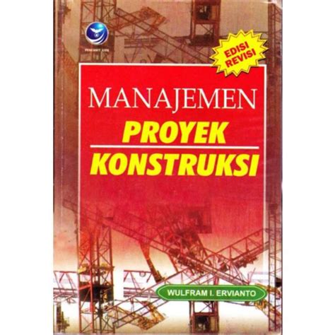 Jual Buku Manajemen Proyek Kontruksi Edisi Revisi Wulfram I Ervianto