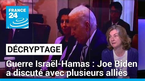 Guerre Isra L Hamas Joe Biden A Discut Avec Plusieurs Alli S