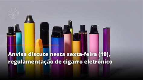 Anvisa Discute Nesta Sexta Feira Regulamenta O De Cigarro