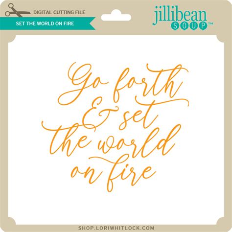 Set the World on Fire - Lori Whitlock's SVG Shop