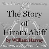 The Story of Hiram Abiff | Adam Hanin