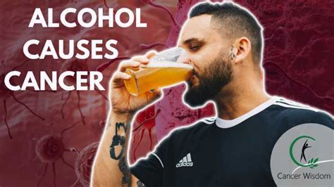 Why Alcohol Causes Cancer And How To Quit It Cancer Wisdom