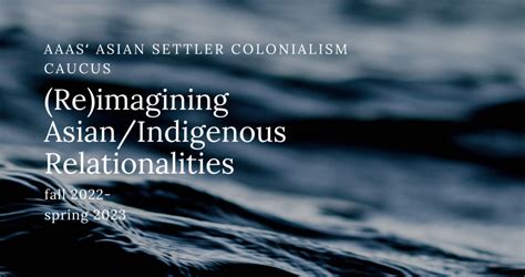 Upcoming Events With Aaas Asian Settler Colonialism Caucus