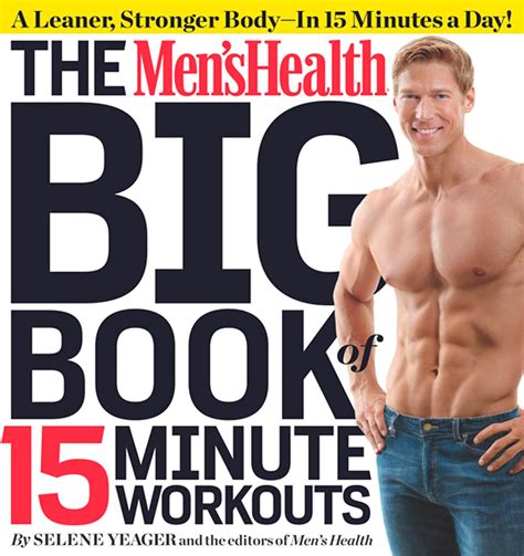 The Men S Health Big Book Of 15 Minute Workouts By Selene Yeager Penguin Books Australia