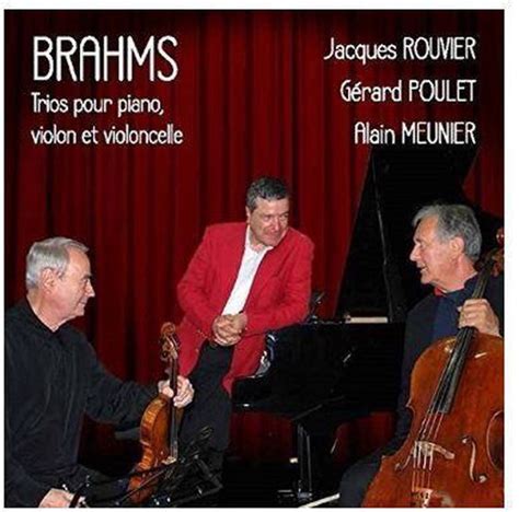 Brahms Trios Pour Piano Violon Et Violoncelle Alain Meunier Cd