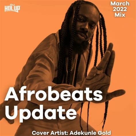 Stream Afrobeats Update March 2022 Mix Feat Adekunle Gold Rema Tekno Olamide By Dj Hol Up