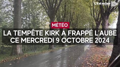 La tempête Kirk a frappé l Aube ce mercredi 9 octobre 2024 Vidéo