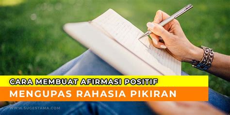 Cara Membuat Afirmasi Positif Dan Contoh Kalimat