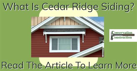 What Is Cedar Ridge Siding Conservation Construction