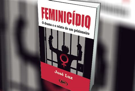 Advogado lança livro Feminicídio o drama e o relato de um prisioneiro