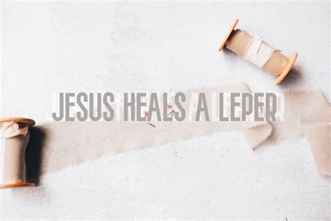 JESUS HEALS A LEPER