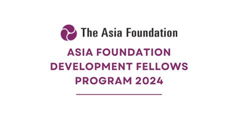 Asia Foundation Development Fellows Program 2024 Fully Funded