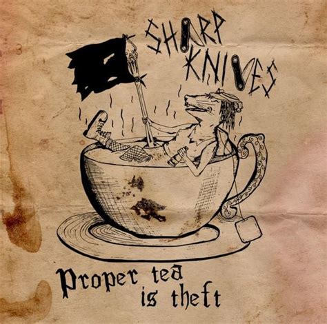 Sharp Knives Proper Tea Is Theft Lyrics And Tracklist Genius