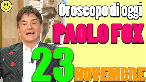 L Oroscopo di Paolo Fox di oggi Giovedì 23 Novembre 2023 Leone Pesci