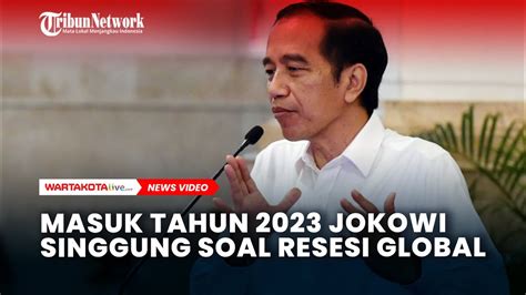 Masuk Tahun Jokowi Singgung Soal Resesi Global Youtube