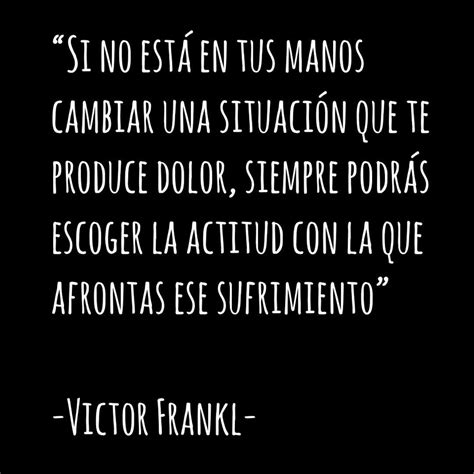 Si No Est En Tus Manos Cambiar Una Situaci N Que Te Produce Dolor