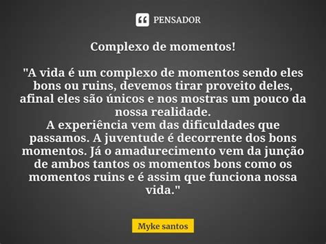 ⁠complexo De Momentos A Vida é Myke Santos Pensador