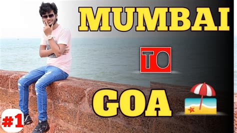 Mumbai To Goa Vlog My First Travel Vlog My First Vlogs My New