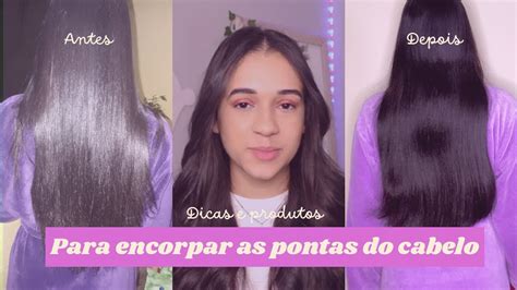 DICAS E PRODUTOS PARA ENCORPAR AS PONTAS DO CABELO YouTube