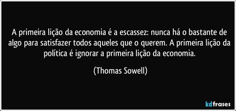 A primeira lição da economia é a escassez nunca há o