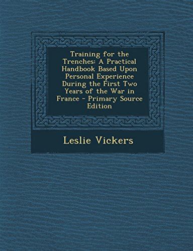 Training For The Trenches A Practical Handbook Based Upon Personal