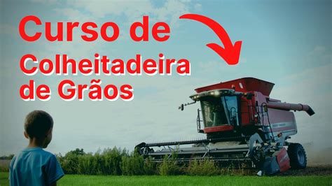 Aprenda Como Operar Uma Colheitadeira De Algod O Milho E Soja Como