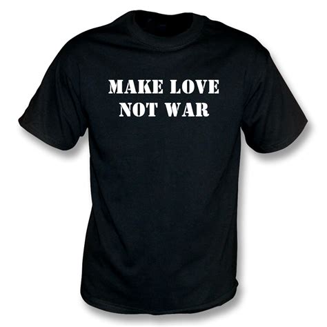 Make Love Not War T Shirt Mens From Tshirtgrill Uk