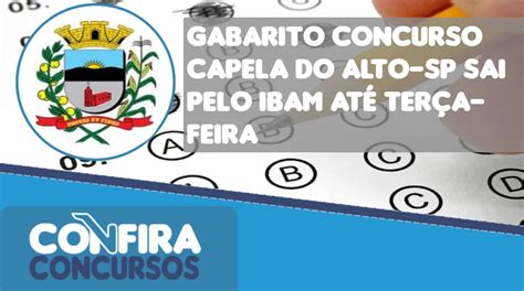 Gabarito Concurso Capela Do Alto Sp Sai Pelo Ibam At Ter A Feira