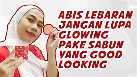 Abis Lebaran Bikin Wajah Good Looking Youtube