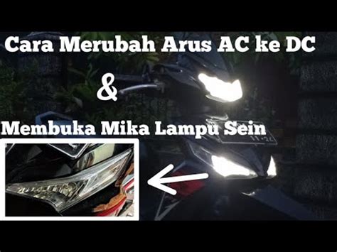 Cara Merubah Arus Ac Ke Dc Dan Membuka Mika Lampu Sein Supra X Fi