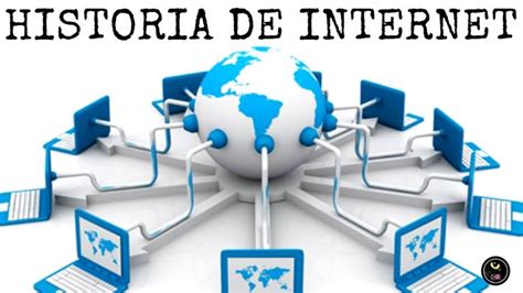 Historia de Internet Origen evolución y más