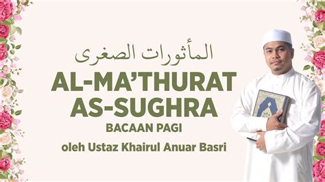 Ustaz Khairul Anuar Basri Al Ma Thurat As Sughra Bacaan Pagi