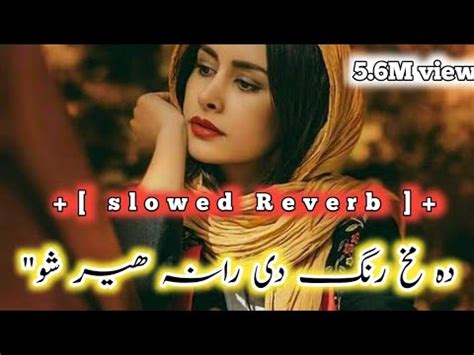 Gul Rukhsar Poshto Slowed Reverb Song New Song Da Makh Rang De