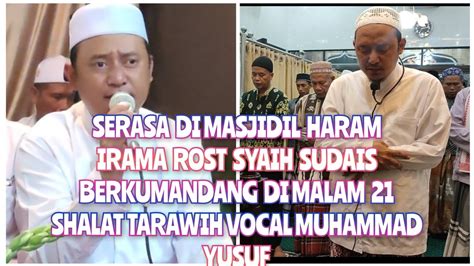 SERASA DI MASJIDIL HARAM IRAMA ROST SYEKH SUDAIS BERKUMANDANG DIMALAM