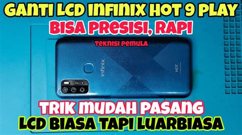 Trik Cara Ganti LCD Infinix Hot 9 Play YouTube