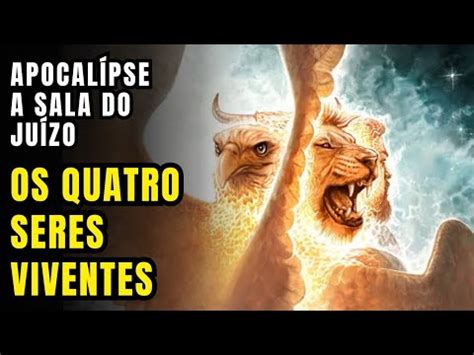 Quem S O Os Seres Viventes Do Livro Do Apocal Pse Revel Xiom Youtube