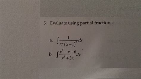 Solved Evaluate Using Partial Fractions Integral 1x2x