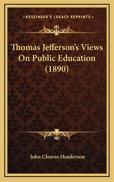 Thomas Jeffersons Views On Public Education 1890 Henderson John