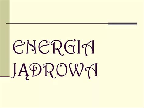 PPT ENERGIA JĄDROWA PowerPoint Presentation free download ID 4244841