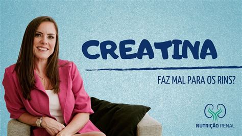 CREATINA FAZ MAL PARA OS RINS YouTube